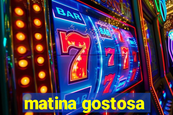 matina gostosa